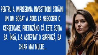 Pentru a impresiona investitorii străini, un om bogat a adus la negocieri o cerșetoare, pretinzând..