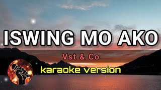 ISWING MO AKO - VST & COMPANY (karaoke version)