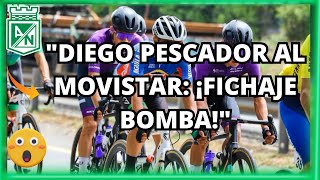 🚨"Diego Pescador al Movistar: ¡Fichaje Bomba!"