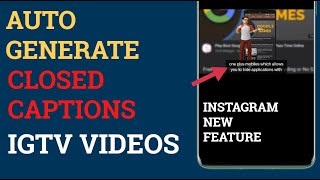 Automatically Generate Closed Captions For IGTV Videos Instagram New Feature