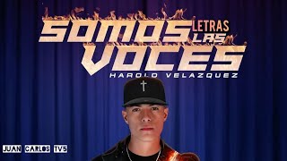 Harold Velazquez - Somos Las Voces "Video Letras"