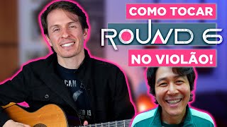 Como tocar o tema de Round 6 no violão