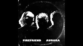 Firefriend - Aurora - Full Album