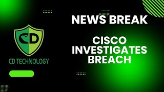 Breaking News:  Cisco Data Breach Investigation