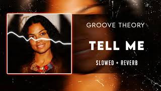 Groove Theory - Tell Me [SLOWED]