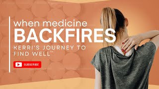 When Medicine Backfires: Kerri’s Journey To Find Well | AlphaOmega Wellness