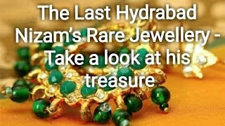 The Last Hydrabad Nizam’s Rare Jewellery - Take a look at his treasure