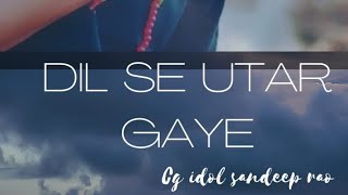 Dil se utar gaye -cover-cg idol sandeep rao- ft.sandeep rao #viral #live #cover #2022