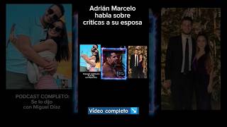 Adrián Marcelo dice que a su novia la critican