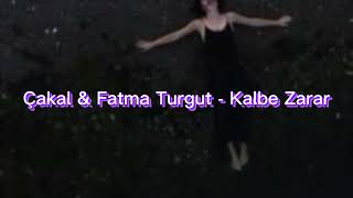 Cakal & Fatma Turgut - Kalbe Zarar (Speed Up)