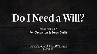 Do I Need A Will?  -  Beresford Booth Webinar