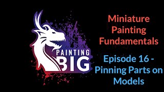 Miniature Painting Fundamentals 16 -  Pinning