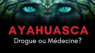 Qu'est ce que l'AYAHUASCA?