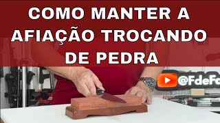 Como manter a afiação boa quando trocamos de pedra no processo