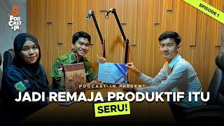 Jadi Remaja Produktif Itu Seru!! | Episode#1