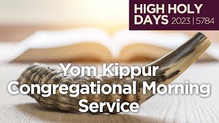 Yom Kippur Morning Congregational Worship Service (High Holy Days 2023 | 5784)