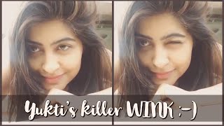 Yukti Kapoor's killer wink - Yukti's Beautiful World