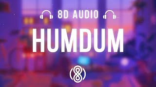 Aditya Rikhari • Humdum🎧8D Audio🎧 | (Lyrics)