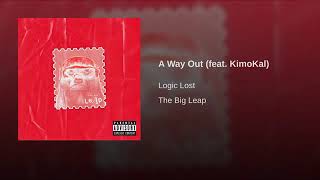 Logic Lost   A Way Out feat  KimoKal