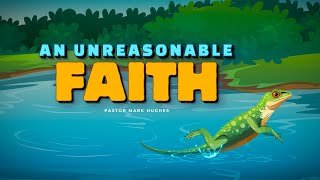 An Unreasonable Faith