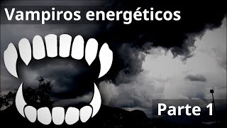 Vampiros energéticos - Parte 1