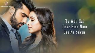 Tu Hi Hai (LYRICS) - Rahul Mishra | Arjun Kapoor, Shraddha Kapoor | Half Girlfriend