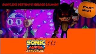 Sonic.EXE destroys Mirage Saloon Act 2 in Sonic Mania! (TTW 2017 Night 1)