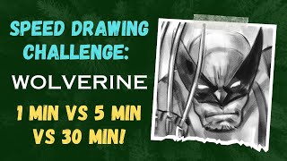 Speed Drawing Challenge: Wolverine - 1 Min vs 5 Min vs 30 Min!