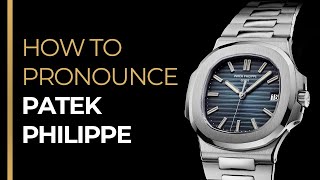 How To Pronounce PATEK PHILIPPE Like A French Native Speaker