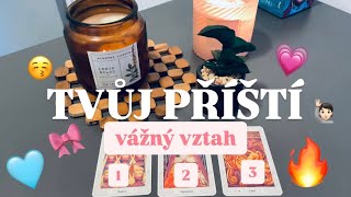 Výklad karet - TAKTO BUDE VYPADAT TVŮJ PŘÍŠTÍ VÁŽNÝ VZTAH ❤️‍🔥