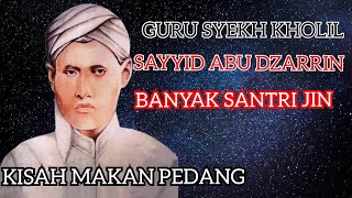 Sayyid Abu Dzarrin Guru Syekh Kholil Punya Santri Karomah Waliyullah