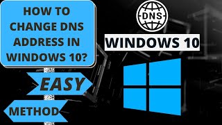 HOW TO CHANGE DNS ADDRESS IN WINDOWS 10? - Fastest DNS