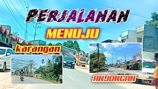 jalan karangan menuju anjongan