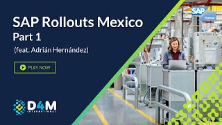 SAP Rollouts Mexico | Part 1 (feat. Adrián Hernández)