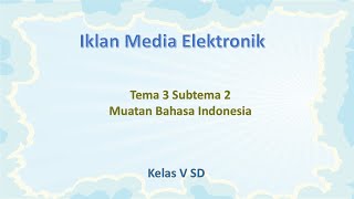 iklan media elektronik || materi kelas v sd tema 3 subtema 2 muatan bahasa indonesia