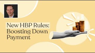 New HBP Rules: Boosting Your Down Payment