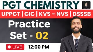 PGT Chemistry Practice Set 02 | UPPGT HPSC UPGIC KVS NVS DSSSB