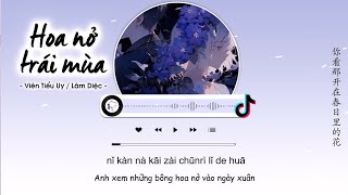 [Vietsub] Hoa Nở Trái Mùa - Viên Tiểu Uy / Lâm Diệc | 错季花开 - 袁小葳 / 林亦