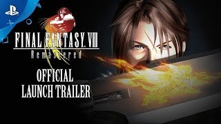 Final Fantasy VIII Remastered – Official Launch Trailer