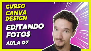 Como Editar Fotos no Canva com Filtros e Efeitos - Aula 07