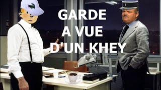 Garde à vue d'un Khey