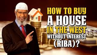 How to buy a House in the West without Interest Riba  Dr Zakir Naik 1080p