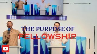 THE PURPOSE OF FELLOWSHIP