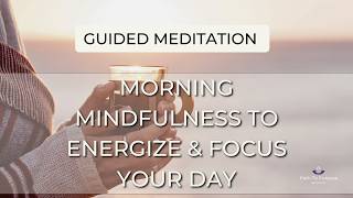 Guided Meditation | 12-Minute Morning Mindfulness to Energize & Focus Your Day