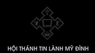 HÀNH TRÌNH 8 NĂM THÀNH LẬP HỘI THÁNH TIN LÀNH MỸ ĐÌNH | 2014 - 2022