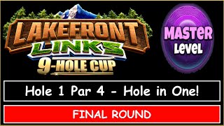 Golf Clash - Lakefront Links 9 Hole Cup - Master - Hole 1, Hole in One - Final/Weekend Round!