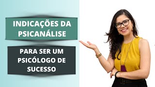 Indicações da psicanálise para ser um psicólogo de sucesso - Caroline Trevisan