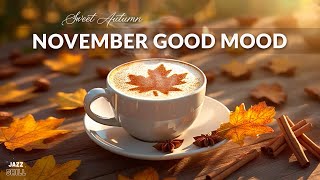 November Jazz Good Mood ☕🍂 Сладкий осенний джаз и босса-нова для отдыха, учебы и работы