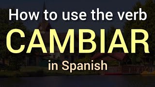 ✅ How to use CAMBIAR in SPANISH. Conjugation and examples.