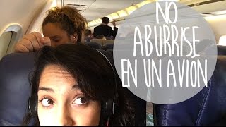 Como no aburrirse en un avión sola |Vlog 41